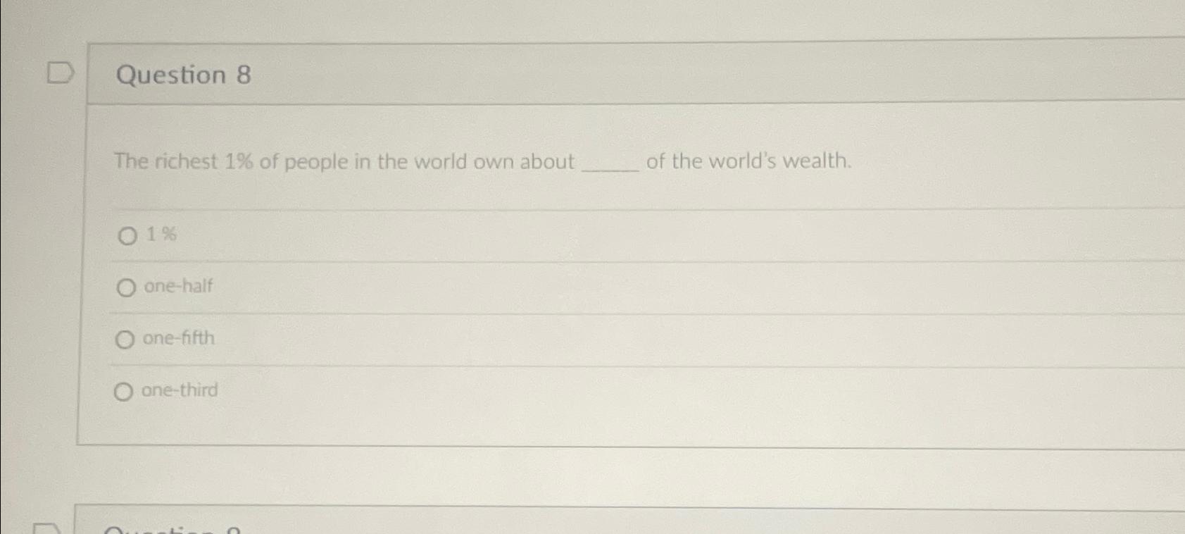 Solved Question 8The richest 1% ﻿of people in the world own | Chegg.com