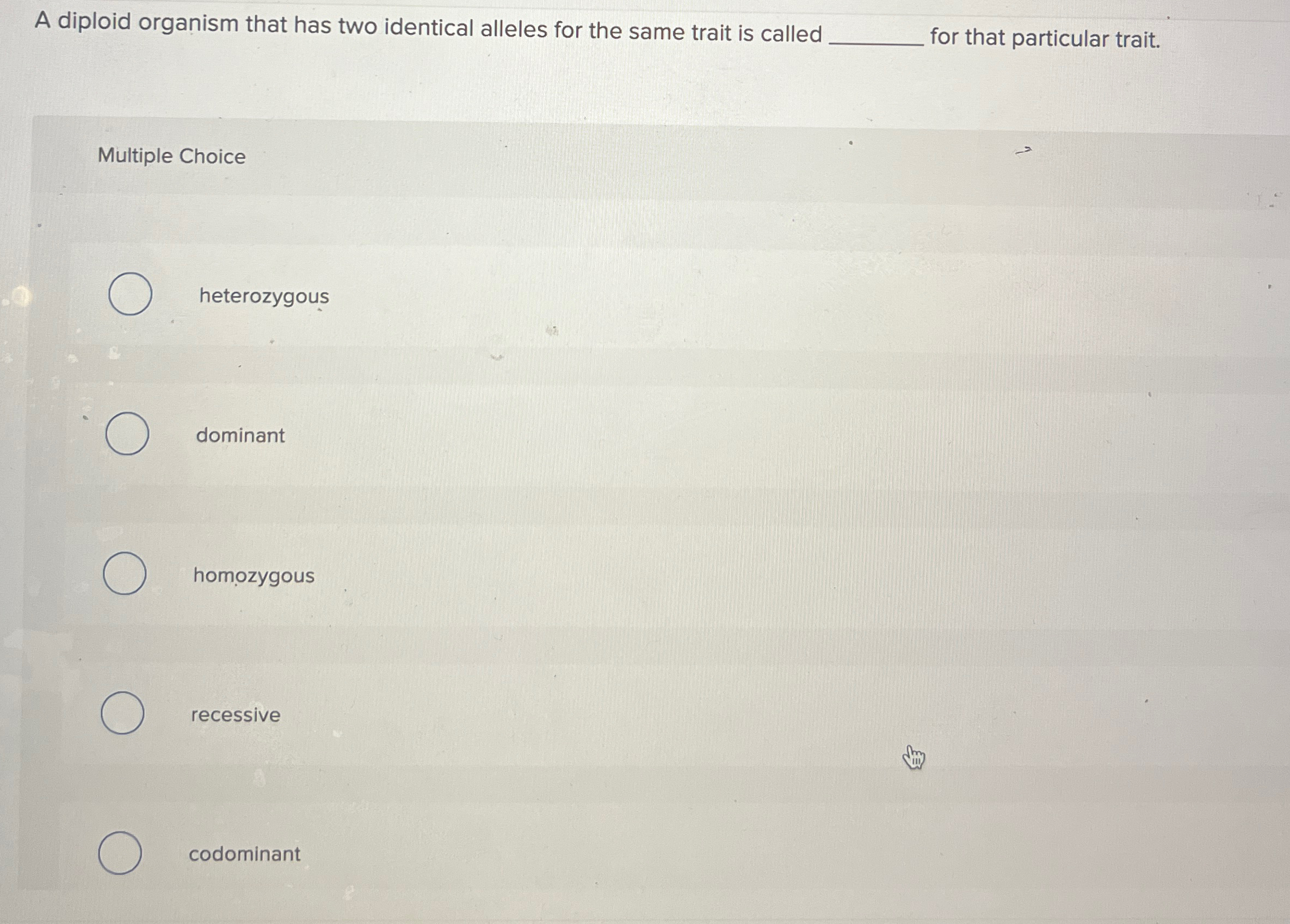 Solved A diploid organism that has two identical alleles for | Chegg.com