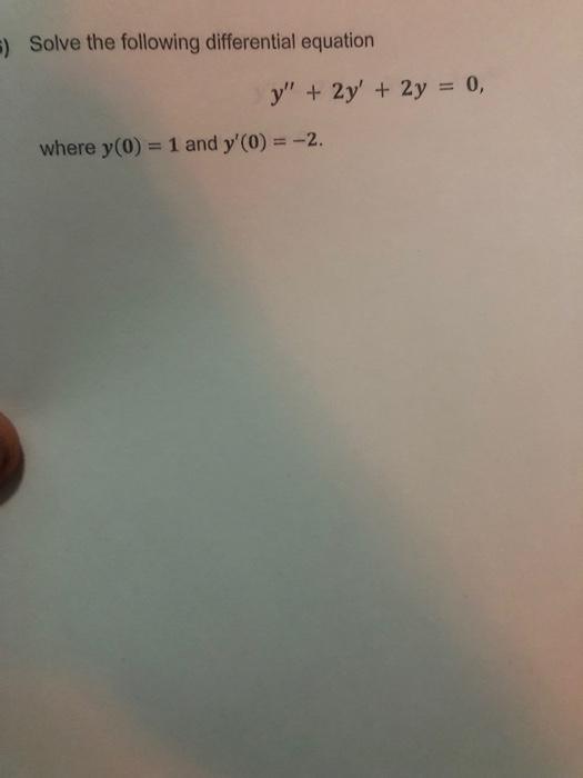 Solved Solve the following differential equation | Chegg.com