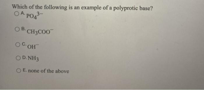 Solved Which of the following is an example of a polyprotic | Chegg.com