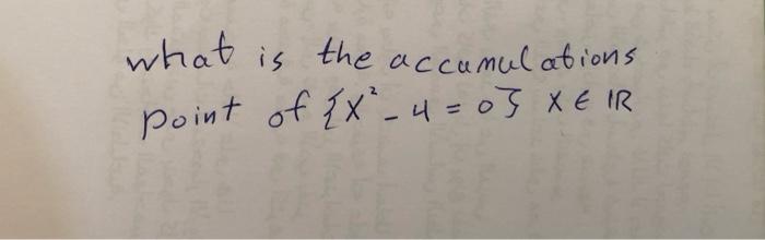 Solved what’s the accumulation point of x^2-4=0x in R...with | Chegg.com