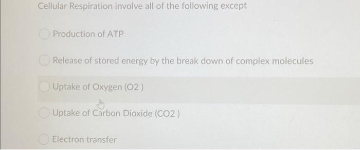 Solved Cellular Respiration Involve All Of The Following | Chegg.com