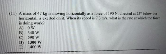 Solved (11) A mass of 47 kg is moving horizontally as a | Chegg.com