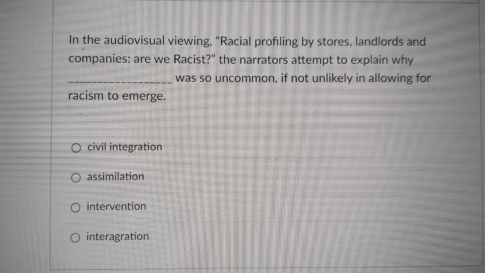 Solved In the audiovisual viewing, "Racial profiling by | Chegg.com