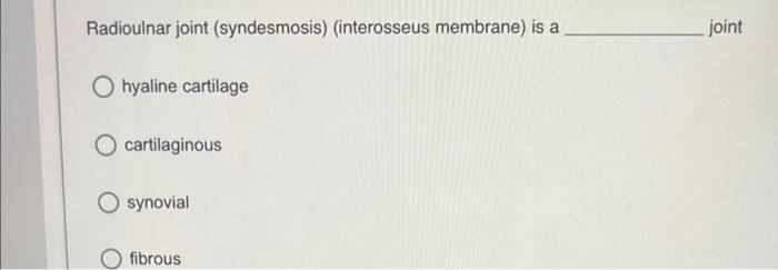 Solved Radioulnar joint (syndesmosis) (interosseus membrane) | Chegg.com