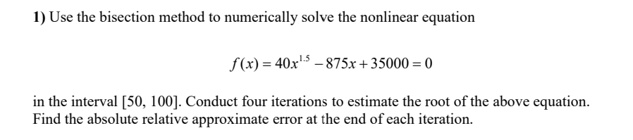 Solved 1) Use the bisection method to numerically solve the | Chegg.com