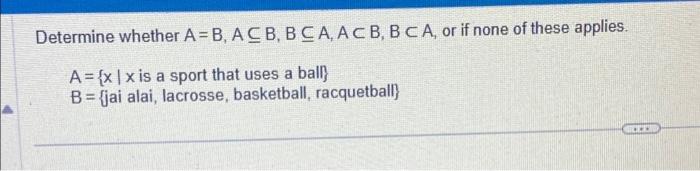 Solved Determine Whether A = B, ACB, BCA, ACB, BCA, Or If | Chegg.com