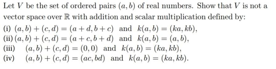 Solved Let V Be The Set Of Ordered Pairs (a, B) Of Real | Chegg.com