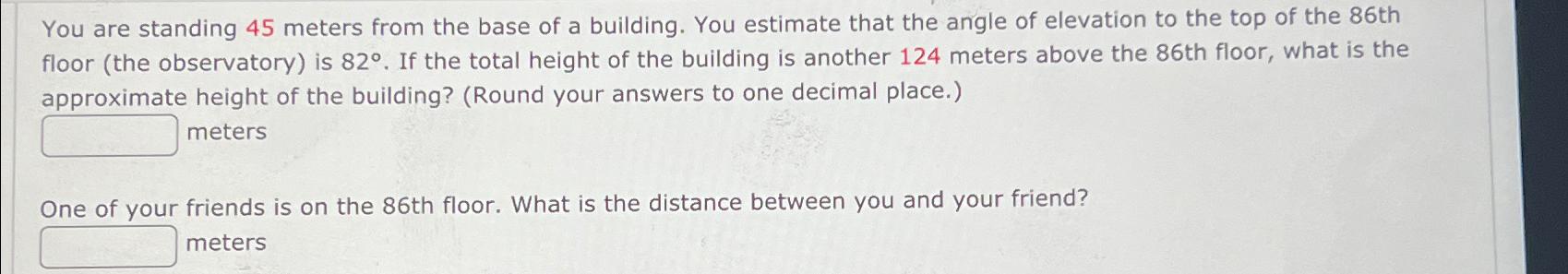 Solved You are standing 45 ﻿meters from the base of a | Chegg.com