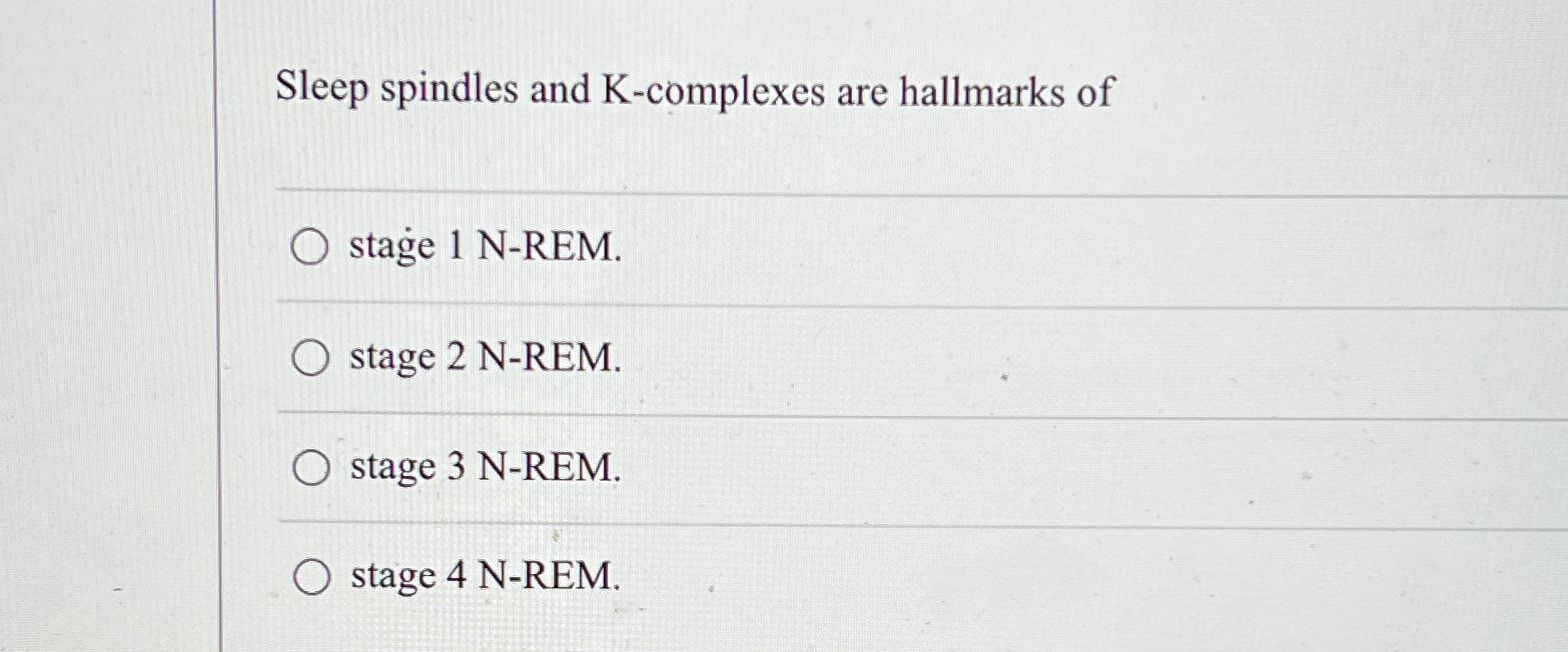 Solved Sleep spindles and are hallmarks ofstage