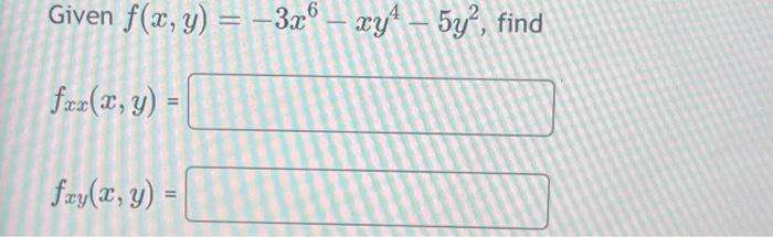 Given \( f(x, y)=-3 x^{6}-x y^{4}-5 y^{2} \), \[ f_{x x}(x, y)= \] \[ f_{x y}(x, y)= \]