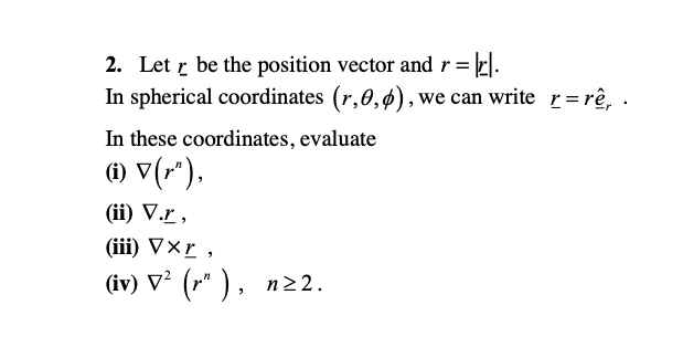 Solved Let r? be the position vector and r=|r|.In spherical | Chegg.com