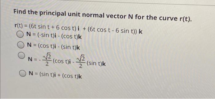 Solved Find The Principal Unit Normal Vector N For The Curve 