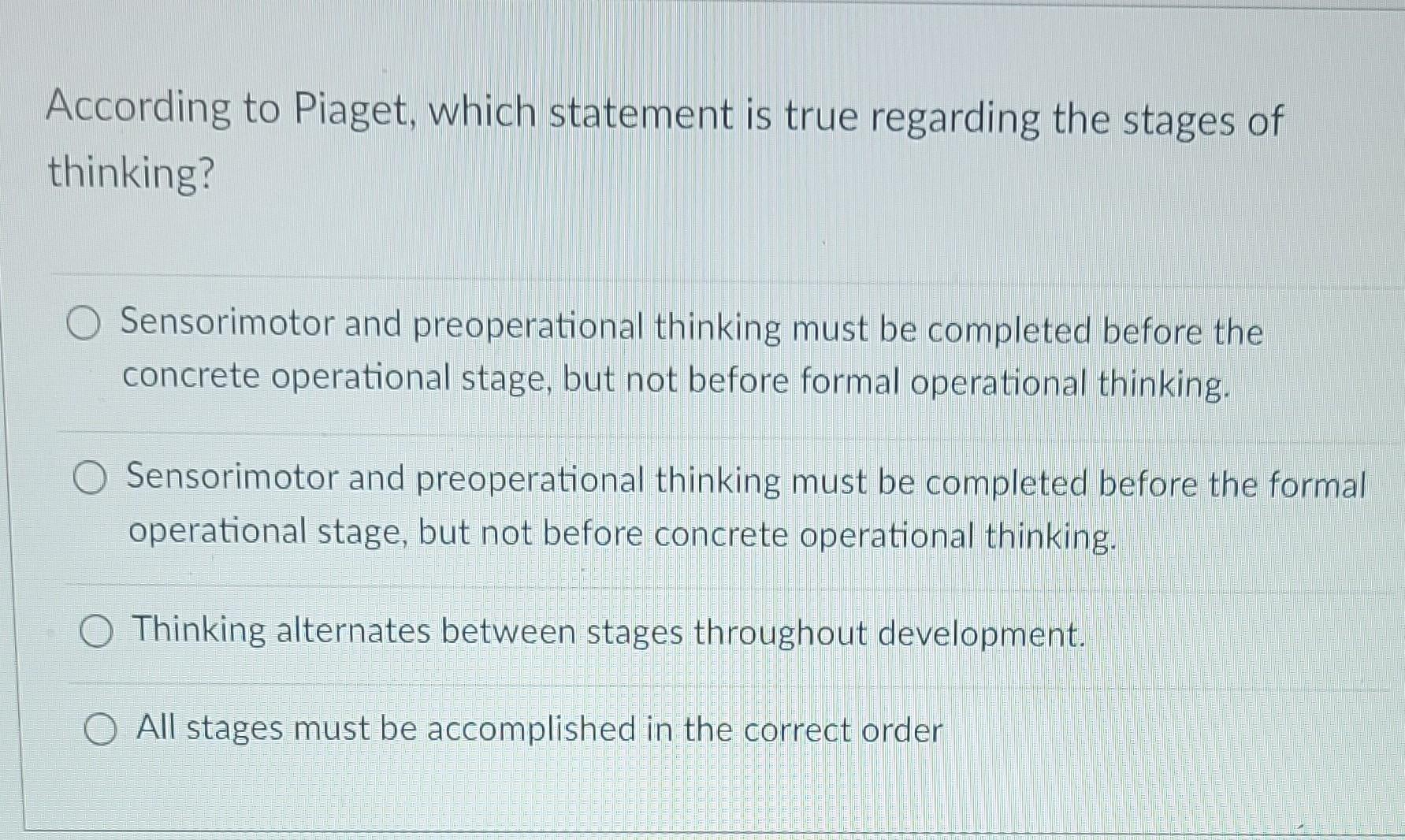 Solved According to Piaget which statement is true Chegg