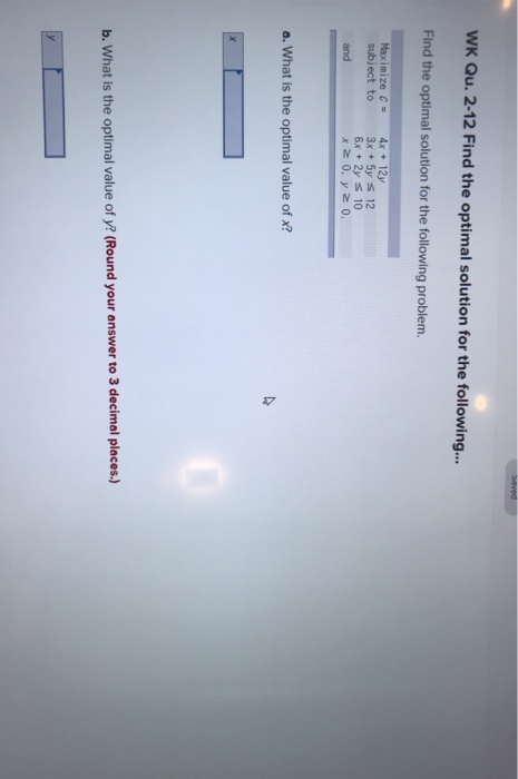 Solved saved WK Qu. 2-12 Find the optimal solution for the | Chegg.com