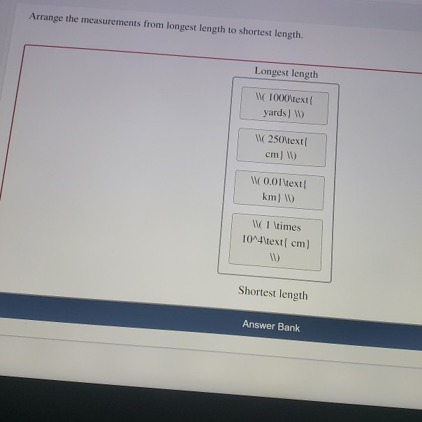 Solved Arrange the measurements from longest length to