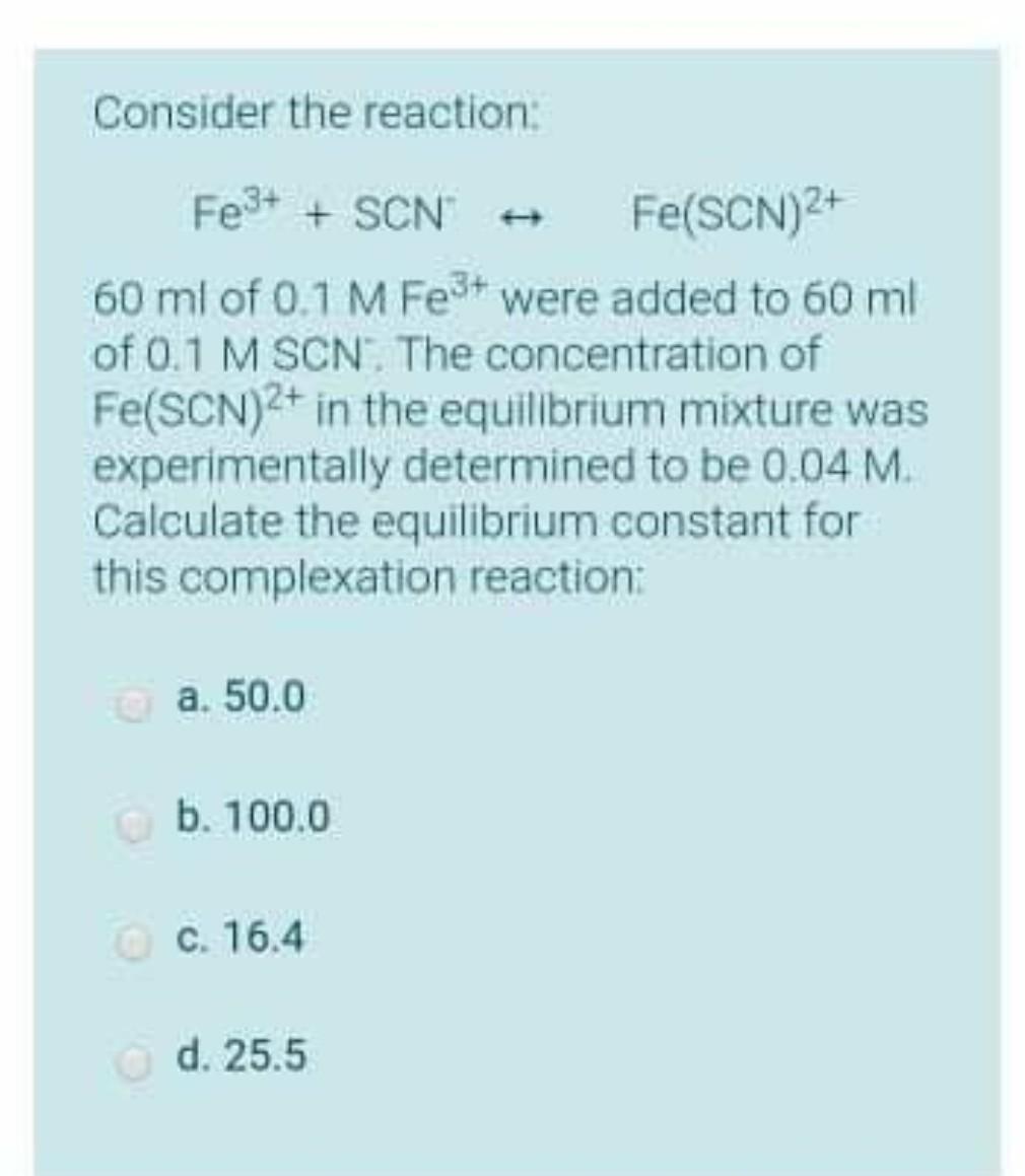Solved Consider the reaction: Fe3+ + SCN Fe(SCN)2+ 60 ml of | Chegg.com