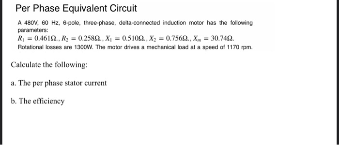 Per Phase Equivalent Circuit A 480V, 60 Hz, 6-pole, | Chegg.com