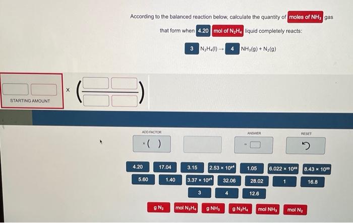 According to the balanced reaction below, calculate the quantity of
gas
that form when
liquid completely reacts:
\( \mathrm{N