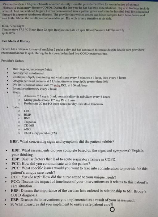 Vincent Brody is a 67-year-old male admitted directly from the providers office for exacerbation of chronic obstructive pulm