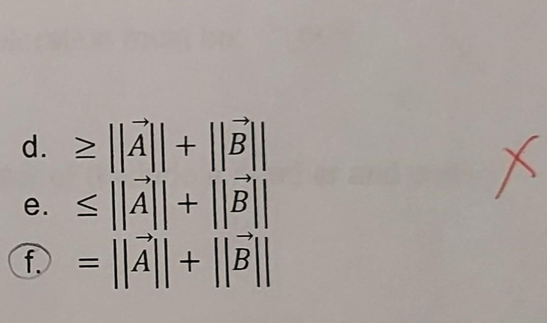 Solved Assume R = A + B. ||R|| Must Be A. > ||A|| + || | Chegg.com