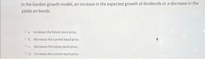 Solved In The Gordon Growth Model, An Increase In The | Chegg.com