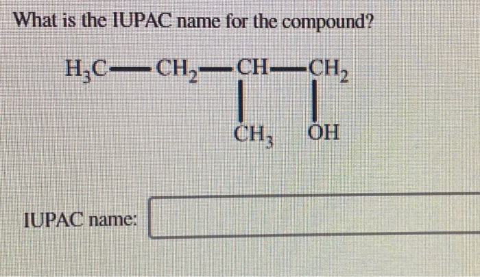 Solved What Is The IUPAC Name For The Compound? | Chegg.com