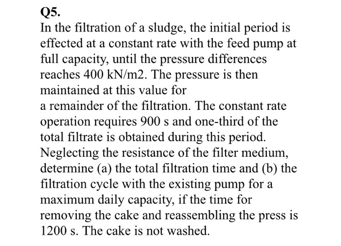 Solved Q5.In the filtration of a sludge, the initial period | Chegg.com