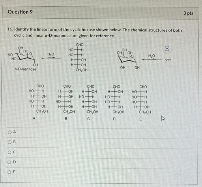 16. Identify the linear form of the cyclic hexose shown below. The chemical structures of both cyclic and linear a-D-mannose 