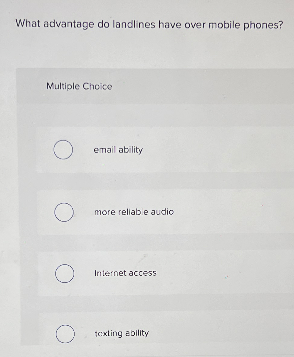 Solved What advantage do landlines have over mobile