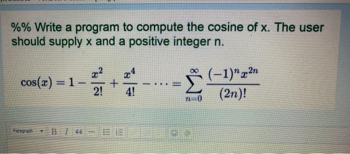 Solved %% Write a program to compute the cosine of x. The | Chegg.com