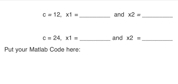 Solved Send Matlab Code and answer for both values of 'c' as | Chegg.com