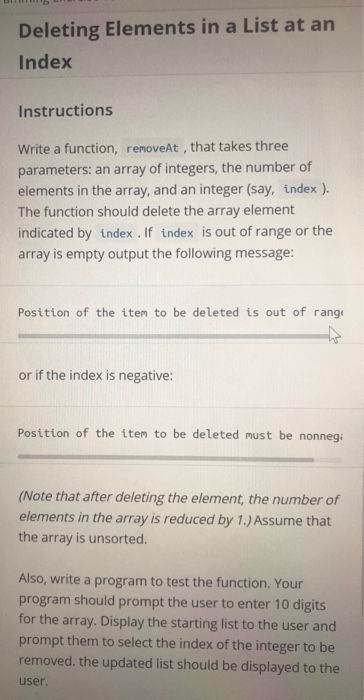 Deleting Elements in a List at an Index Instructions Write a function, removeAt , that takes three parameters: an array of in