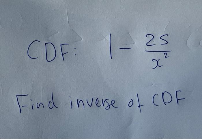 Solved CDF:1−x225 Find inverse of CDF | Chegg.com