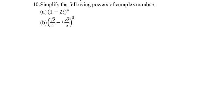 Solved 10. Simplify the following powers of complex numbers. | Chegg.com