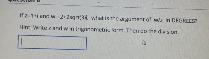 solved-if-z-1-i-and-w-2-2sqrt-3-i-what-is-the-argument-of-chegg