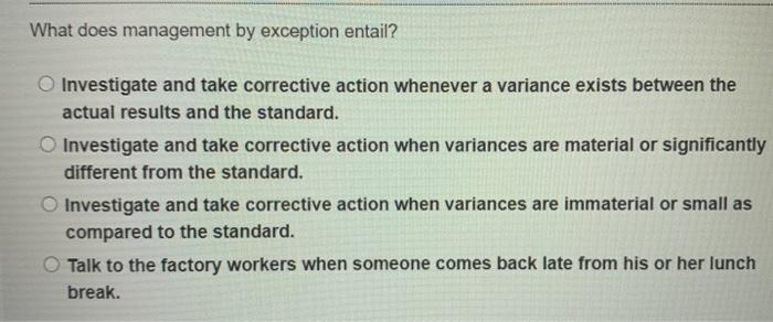Solved What does management by exception entail? O | Chegg.com
