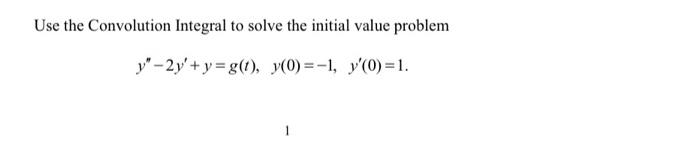 Solved Use the Convolution Integral to solve the initial | Chegg.com