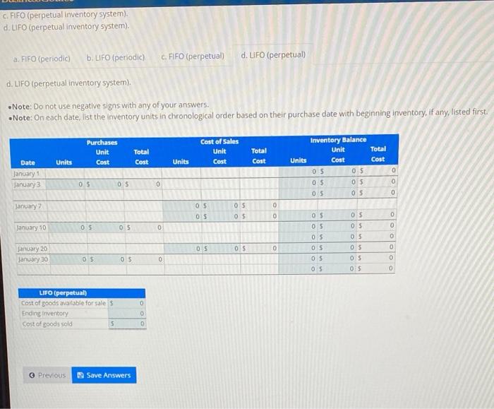 c. FIFO (perpetual inventory system).
d. LIFO (perpetual inventory system).
d. LIFO (perpetual inventory system).
- Note: Do 