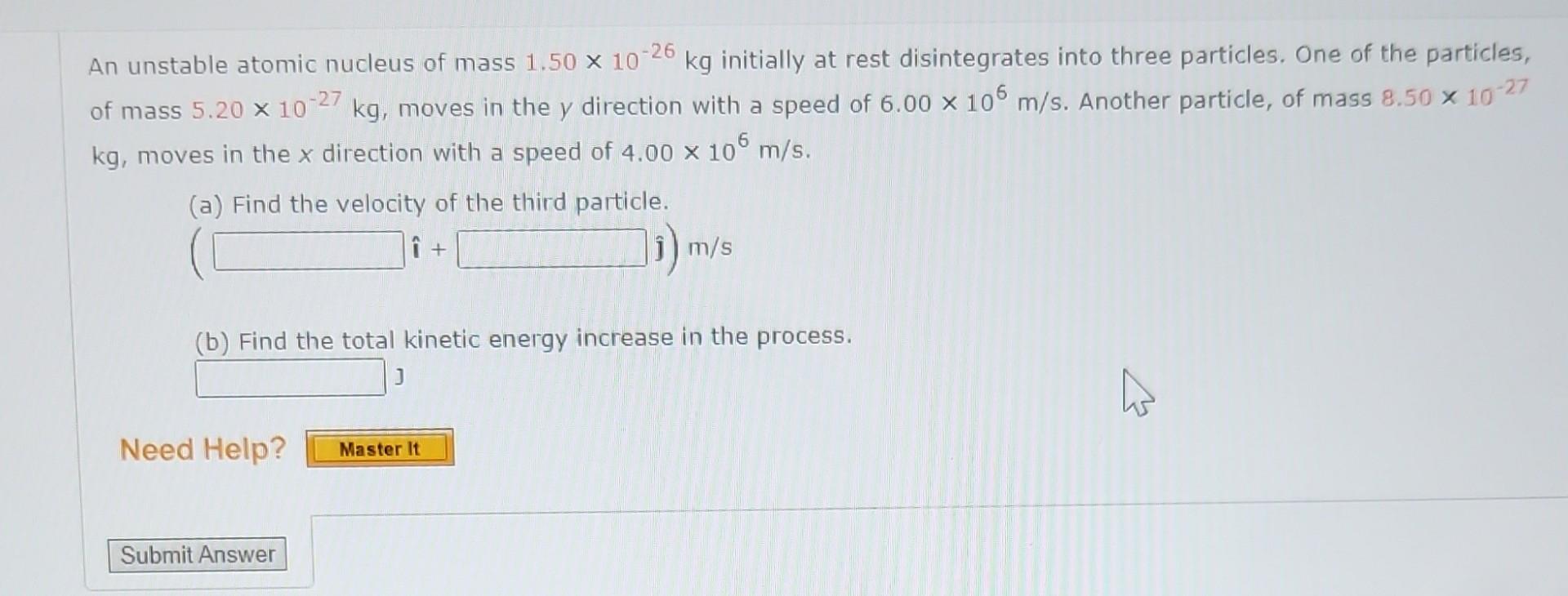 Solved An Unstable Atomic Nucleus Of Mass 1.50×10−26 Kg | Chegg.com