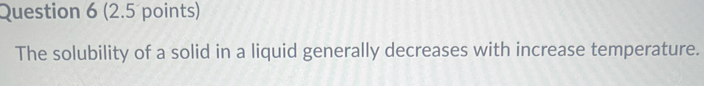 Solved Question 6 (2.5 ﻿points)The solubility of a solid in | Chegg.com