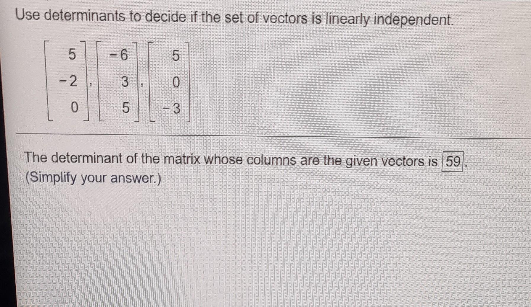 Solved Use determinants to decide if the set of vectors is | Chegg.com