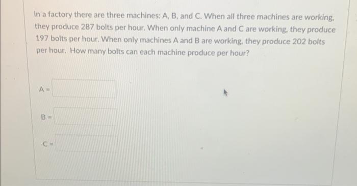 Solved In A Factory There Are Three Machines: A, B, And C. | Chegg.com