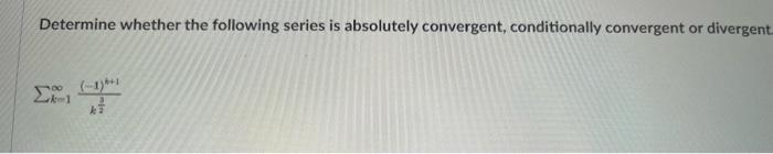 Solved Determine whether the following series is absolutely | Chegg.com
