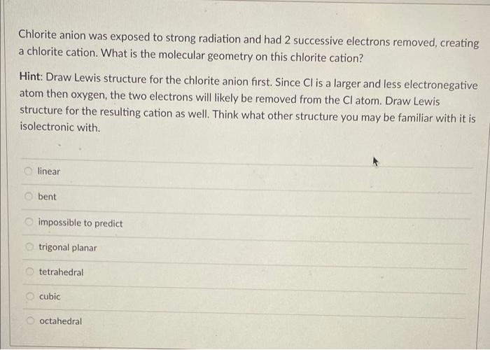Solved Chlorite anion was exposed to strong radiation and | Chegg.com