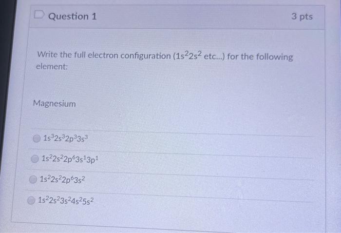 Solved D Question 1 3 pts Write the full electron | Chegg.com