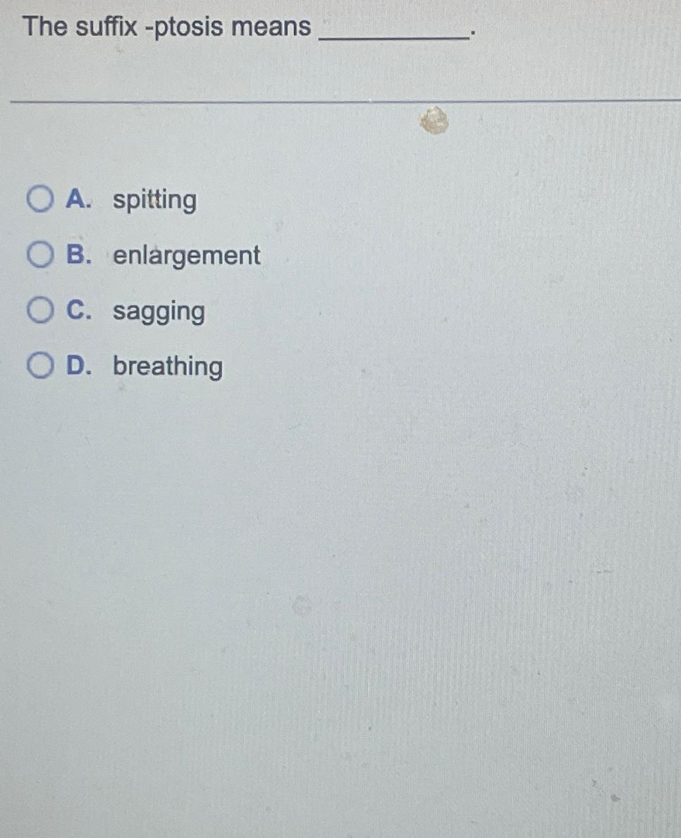 solved-the-suffix-ptosis-meansa-spittingb-enlargementc-chegg