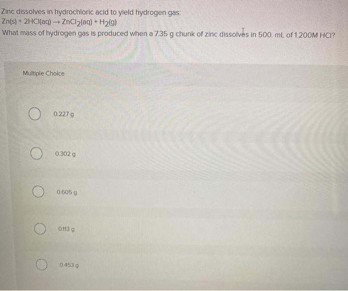 Solved Zinc dissolves in hydrochloric acid to yield hydrogen