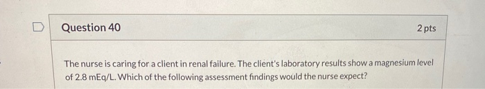 Solved Question 41 2 pts The nurse is caring for a client in | Chegg.com