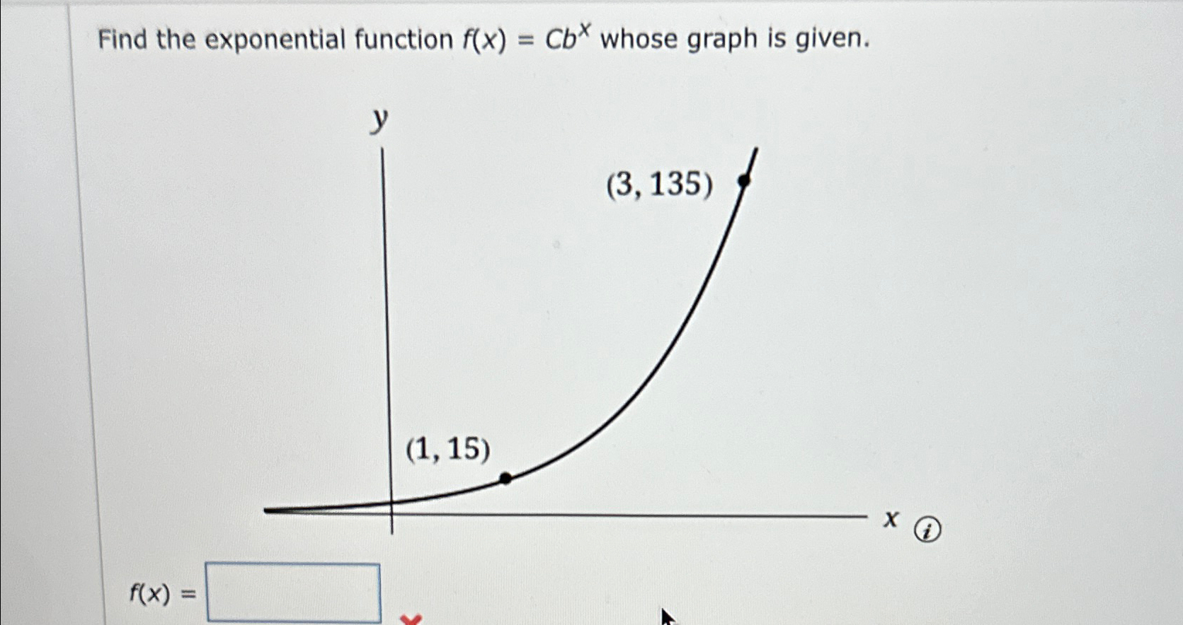 Solved Find the exponential function f(x)=Cbx ﻿whose graph | Chegg.com